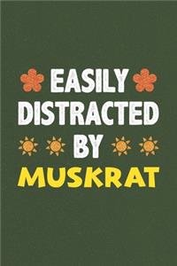 Easily Distracted By Muskrat