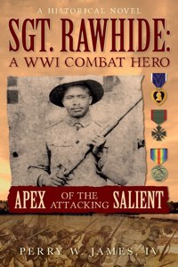 SGT. RAWHIDE A WWI Combat Hero - Apex of the Attacking Salient