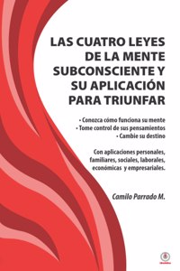 cuatro leyes de la mente subconsciente y su aplicación para triunfar
