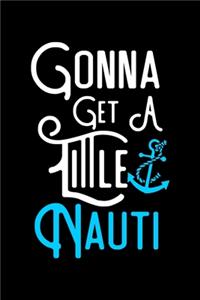 Gonna Get a Little Nauti