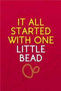 It All Started With One Little Bead