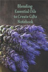 Blending Essential Oils to Create Gifts Notebook