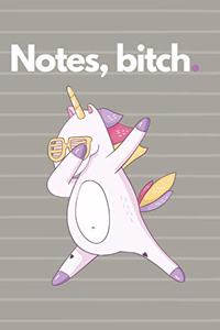 Notes, bitch.