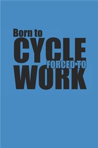 Born to Cycle Forced to Work