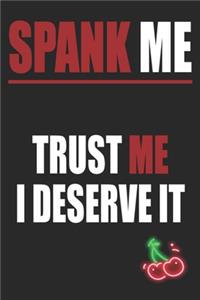 Spank Me Trust Me I Deserve It