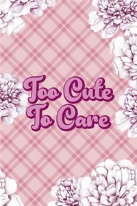 Too Cute To Care