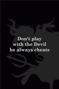 Don't Play With The Devil He Always Cheats