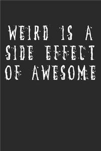 Weird is A Side Effect of Awesome