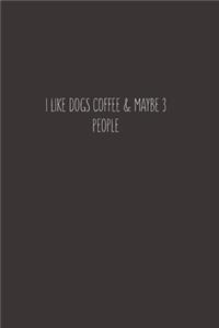 I Like Dogs Coffee & Maybe 3 People