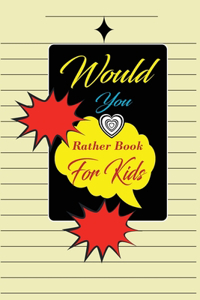 Would You Rather Book For Kids