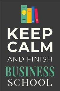 Keep Calm and Finish Business School