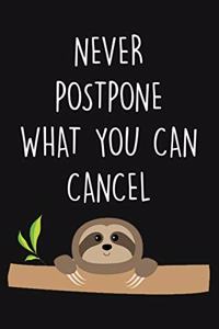 never postpone what you can cancel