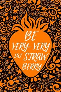Be Very-Very Straw Berry