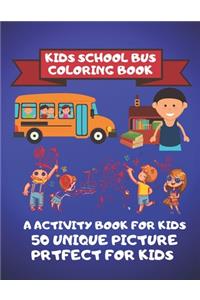Kids School Bus Coloring Book A Activity Book For kids 50 Unique Picture Perfect For Kids