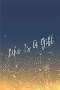 Life Is A Gift