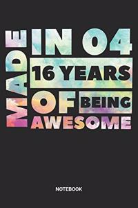 Made in 04 16 Years of Being Awesome Notebook