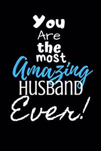 You are the most Amazing Husband ever!