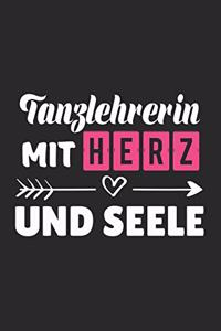 Tanzlehrerin Mit Herz und Seele: A5 Blanko - Notebook - Notizbuch - Taschenbuch - Journal - Tagebuch - Ein lustiges Geschenk für Freunde oder die Familie und die beste Tanzlehrerin 