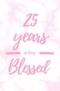 25 Years Of Being Blessed