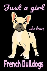 Just A Girl Who Loves French Bulldogs