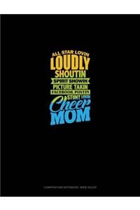All Star Lovin' Loudly Shoutin' Picture Takin' Facebook Postin' Stunt Lovin' Cheer Mom