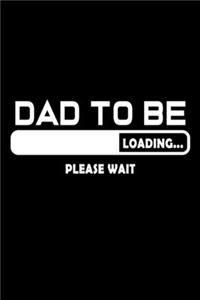 Dad To Be Loading ... Please Wait