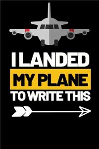 I Landed My Plane To Write This