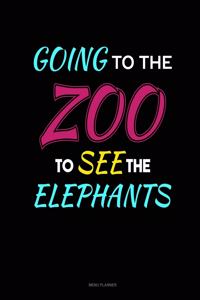 Going To The Zoo To See The Elephants