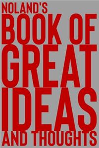 Noland's Book of Great Ideas and Thoughts: 150 Page Dotted Grid and individually numbered page Notebook with Colour Softcover design. Book format: 6 x 9 in