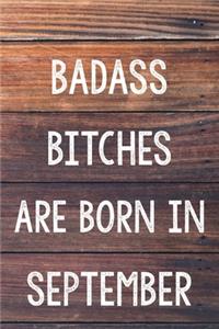 Badass Bitches Are Born In September