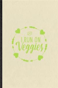 I Run on Veggies