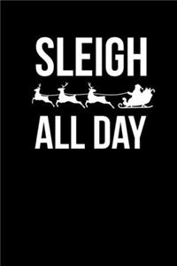 Sleigh All Day