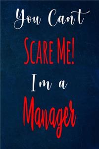 You Can't Scare Me! I'm A Manager