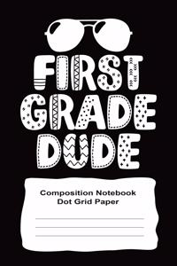 First Grade Composition Notebook Dot Grid Graph Paper For Boys 120 Sheets: First Grade Dude 6" x 9"