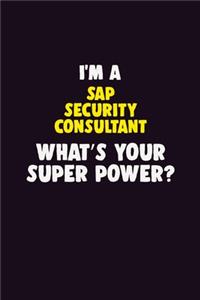 I'M A Sap Security Consultant, What's Your Super Power?