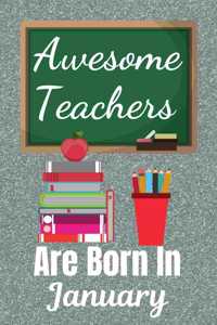 Awesome Teachers Are Born In January