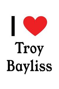 I Love Troy Bayliss