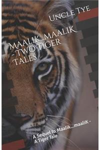Maalik...Maalik - Two Tiger Tales