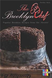 The Brooklyn Chef: Popular Brooklyn Recipes from the Streets!