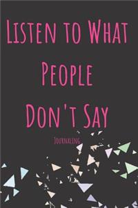 Listen to What People Don't Say Journaling