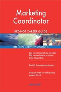 Marketing Coordinator RED-HOT Career Guide; 2561 REAL Interview Questions