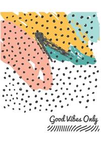 Good Vibes Only