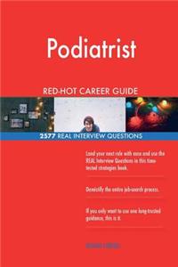 Podiatrist RED-HOT Career Guide; 2577 REAL Interview Questions