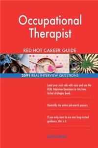 Occupational Therapist RED-HOT Career Guide; 2591 REAL Interview Questions