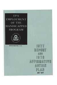 EPA Employment of the Handicapped Program: 1977 Report and 1978 Affirmative Action Plan