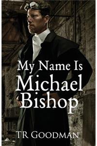 My Name Is Michael Bishop