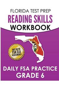 FLORIDA TEST PREP Reading Skills Workbook Daily FSA Practice Grade 6