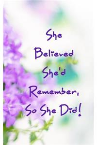 She Believed She'd Remember, So She Did!