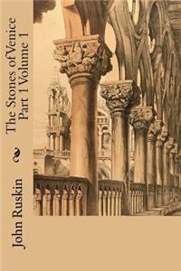 The Stones of Venice Part 1 Volume 1