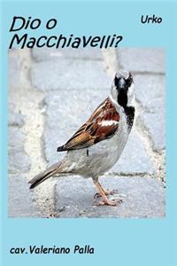 Dio O Macchiavelli ?